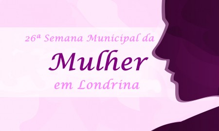 26ª Semana Municipal da Mulher em Londrina